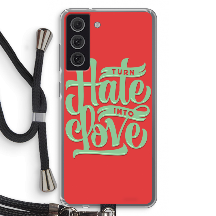 Turn hate into love: Samsung Galaxy S21 FE Transparant Hoesje met koord
