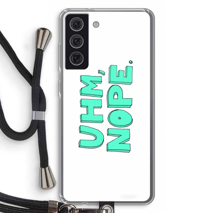 UHM, NOPE.: Samsung Galaxy S21 FE Transparant Hoesje met koord