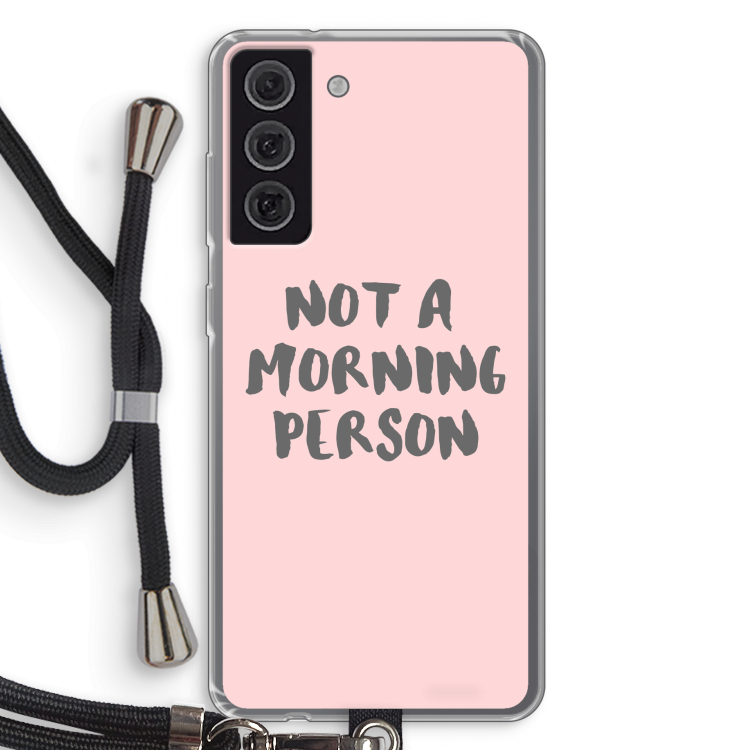 Morning person: Samsung Galaxy S21 FE Transparant Hoesje met koord