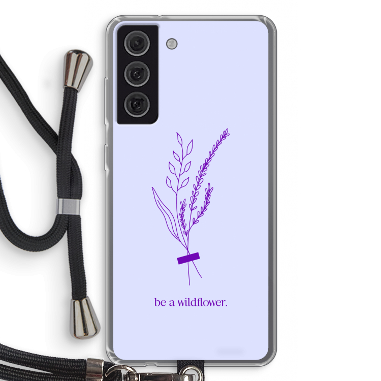 Be a wildflower: Samsung Galaxy S21 FE Transparant Hoesje met koord