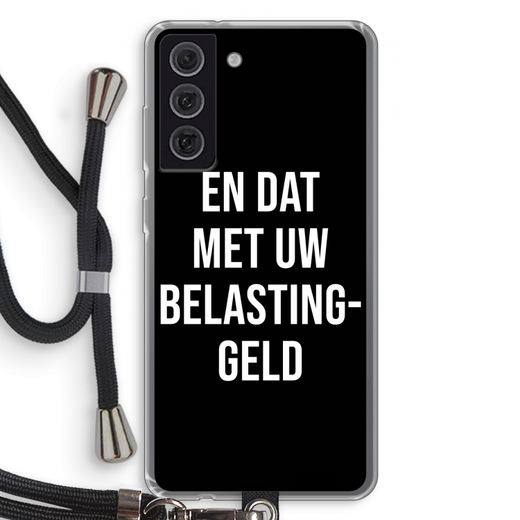 Belastinggeld - Zwart: Samsung Galaxy S21 FE Transparant Hoesje met koord