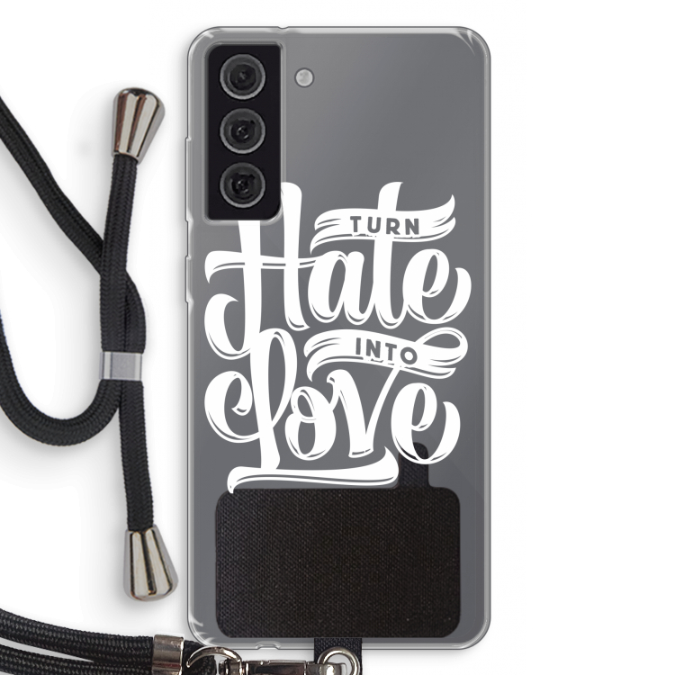 Turn hate into love: Samsung Galaxy S21 FE Transparant Hoesje met koord
