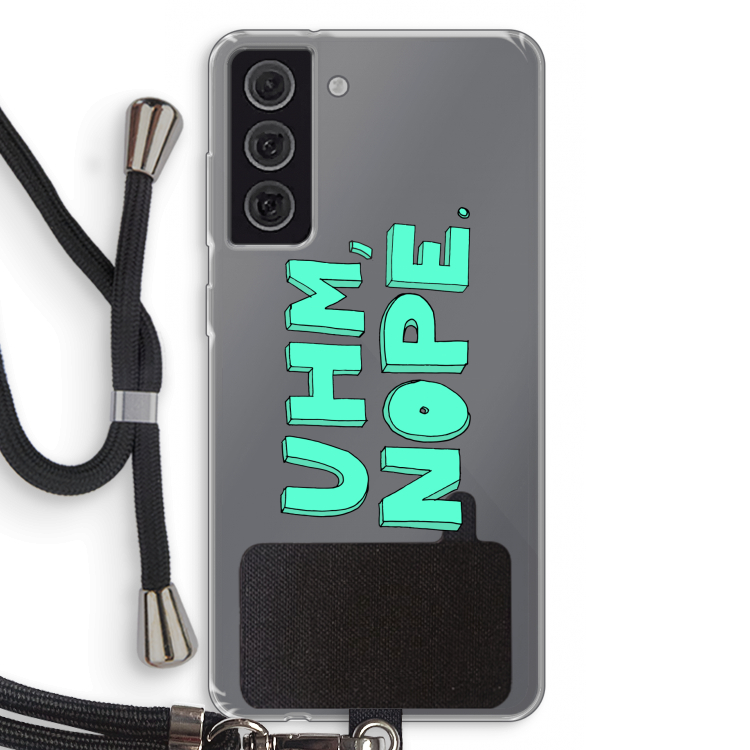 UHM, NOPE.: Samsung Galaxy S21 FE Transparant Hoesje met koord