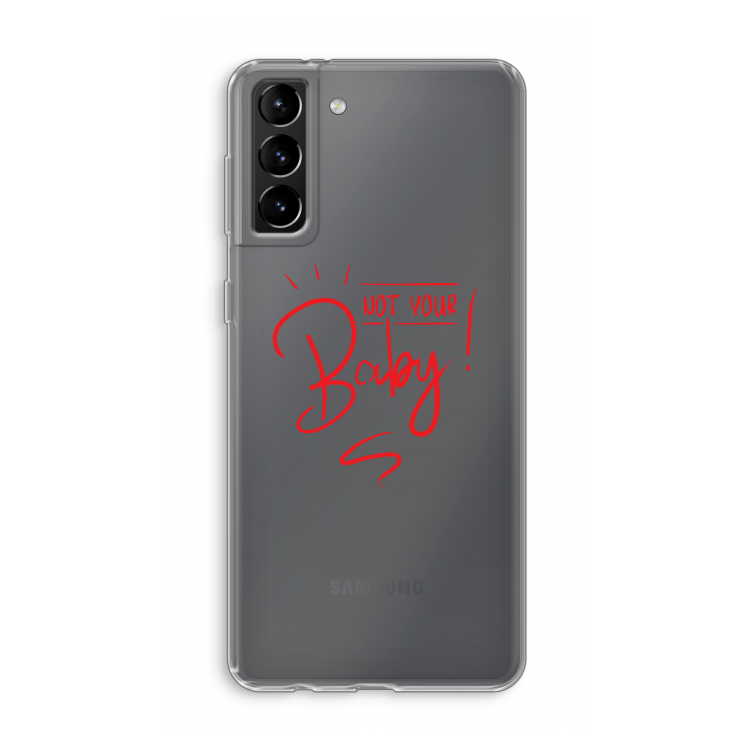 Not Your Baby: Samsung Galaxy S21 Plus Transparant Hoesje