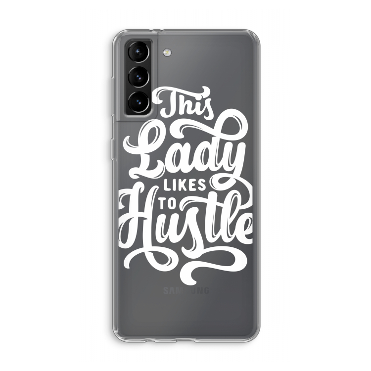 Hustle Lady: Samsung Galaxy S21 Plus Transparant Hoesje