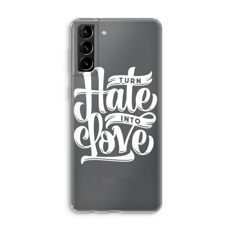 Turn hate into love: Samsung Galaxy S21 Plus Transparant Hoesje