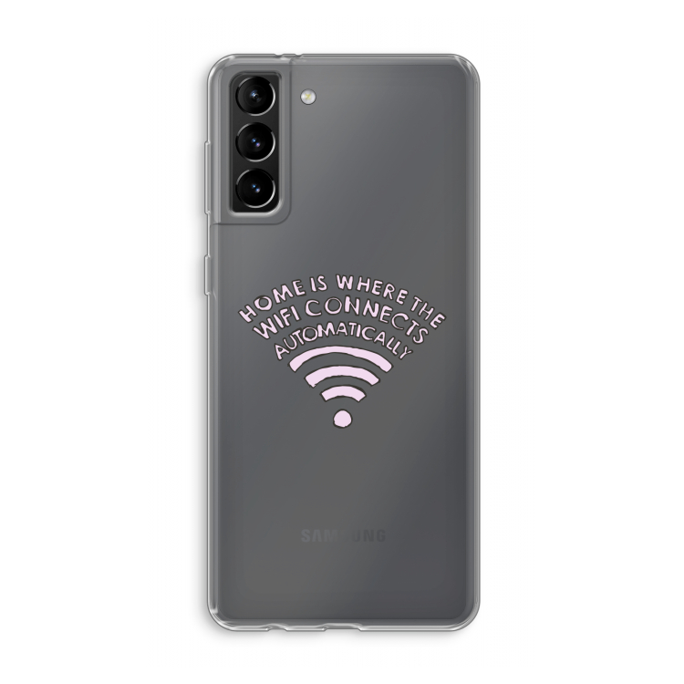 Home Is Where The Wifi Is: Samsung Galaxy S21 Plus Transparant Hoesje