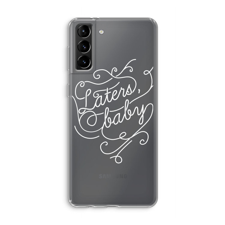 Laters, baby: Samsung Galaxy S21 Plus Transparant Hoesje
