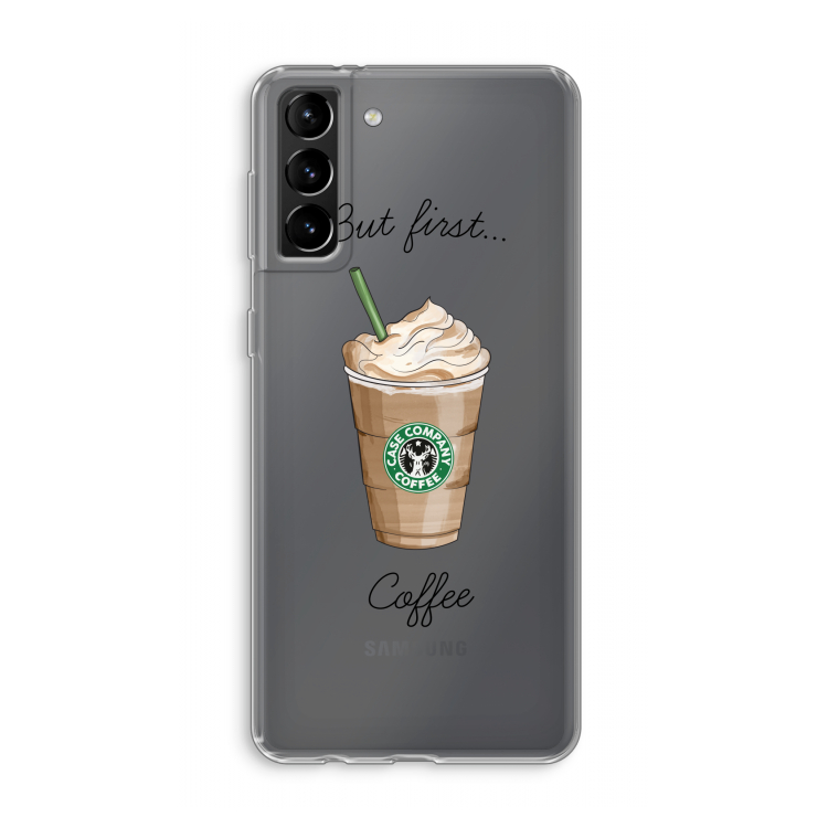 But first coffee: Samsung Galaxy S21 Plus Transparant Hoesje