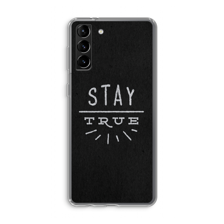 Stay true: Samsung Galaxy S21 Plus Transparant Hoesje