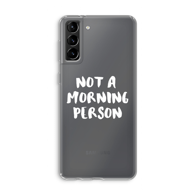 Morning person: Samsung Galaxy S21 Plus Transparant Hoesje