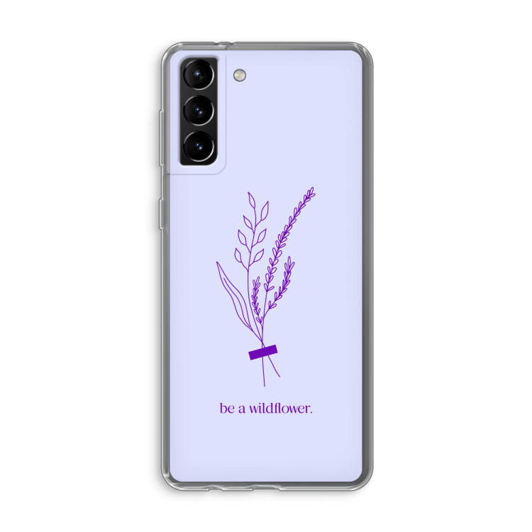 Be a wildflower: Samsung Galaxy S21 Plus Transparant Hoesje