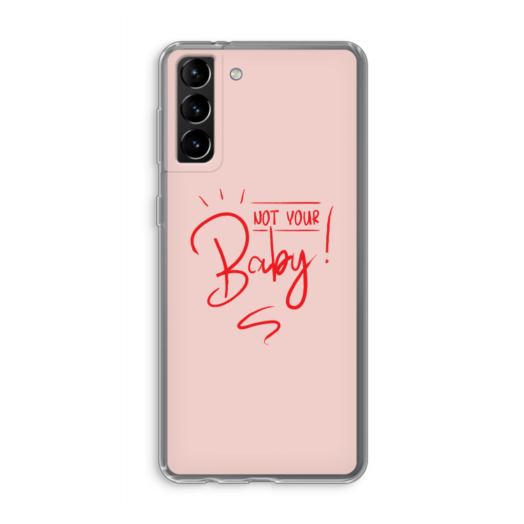 Not Your Baby: Samsung Galaxy S21 Plus Transparant Hoesje