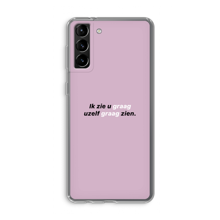 uzelf graag zien: Samsung Galaxy S21 Plus Transparant Hoesje