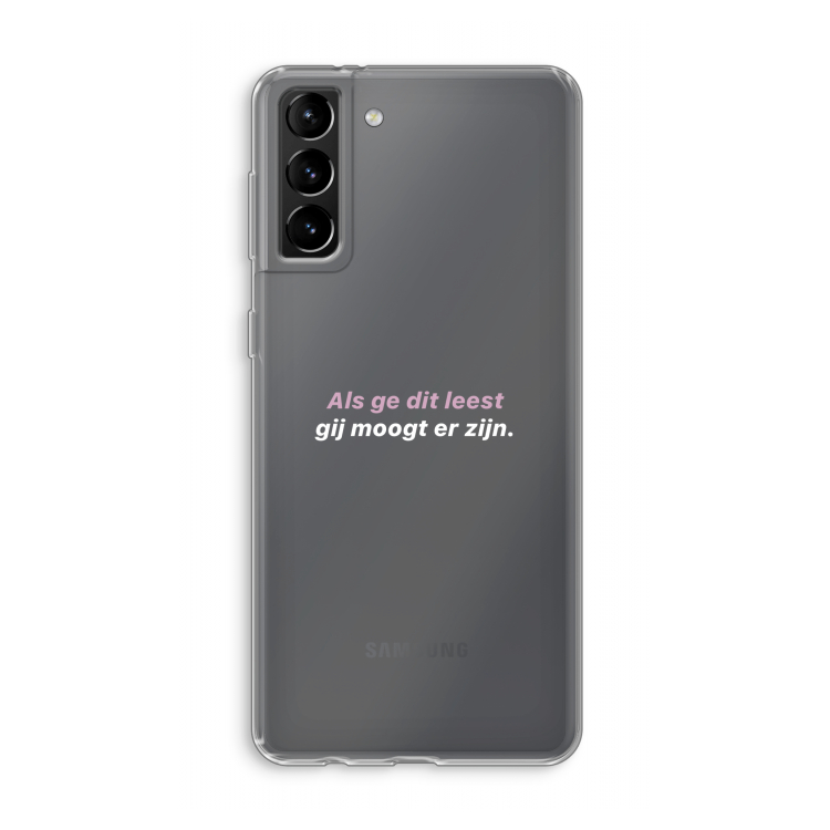 gij moogt er zijn: Samsung Galaxy S21 Plus Transparant Hoesje