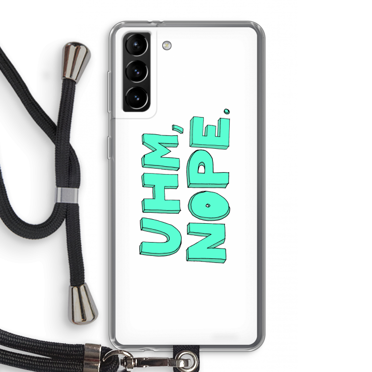 UHM, NOPE.: Samsung Galaxy S21 Plus Transparant Hoesje met koord