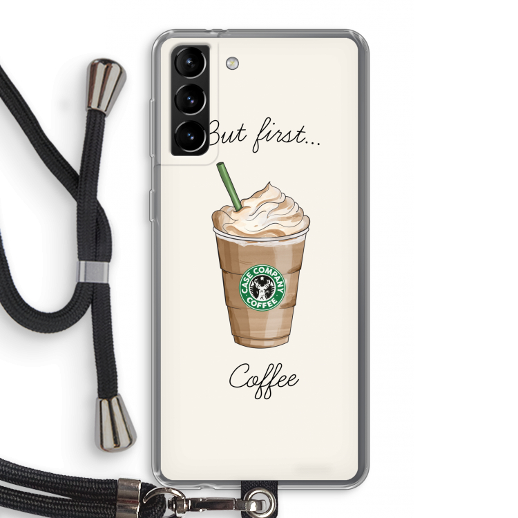 But first coffee: Samsung Galaxy S21 Plus Transparant Hoesje met koord