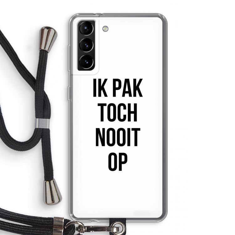 Ik pak nooit op: Samsung Galaxy S21 Plus Transparant Hoesje met koord