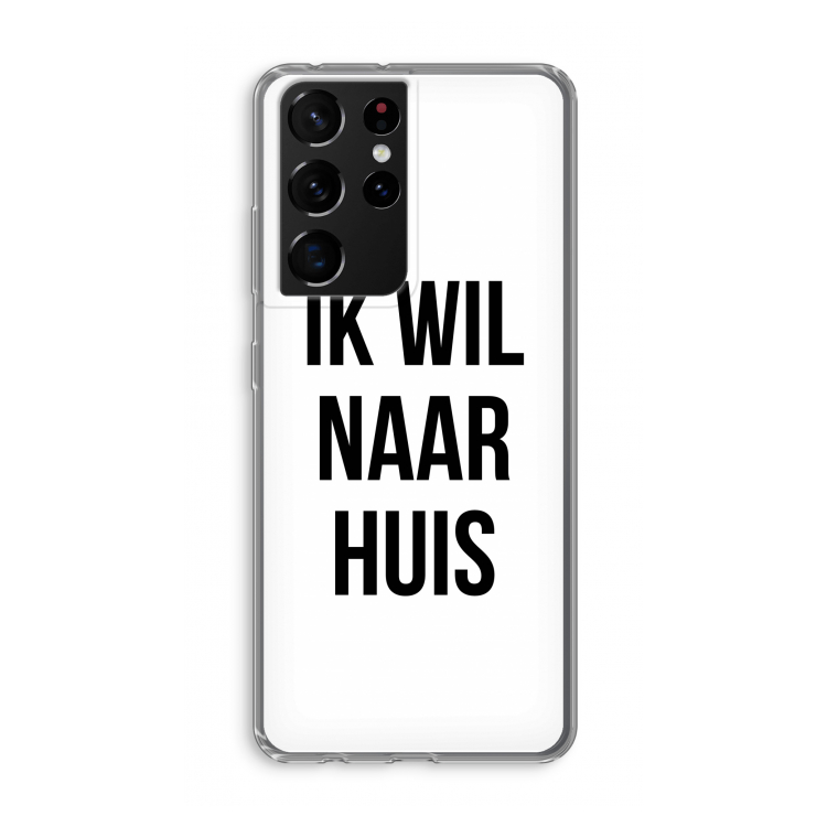 Ik wil naar huis: Samsung Galaxy S21 Ultra Transparant Hoesje
