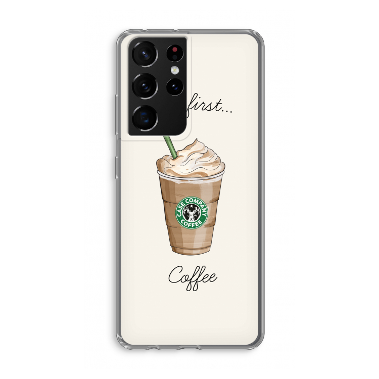 But first coffee: Samsung Galaxy S21 Ultra Transparant Hoesje