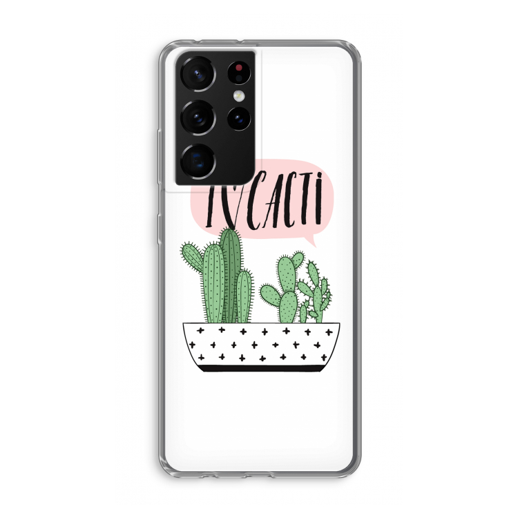 I love cacti: Samsung Galaxy S21 Ultra Transparant Hoesje