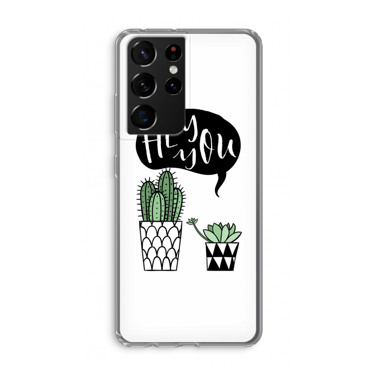 Hey you cactus: Samsung Galaxy S21 Ultra Transparant Hoesje