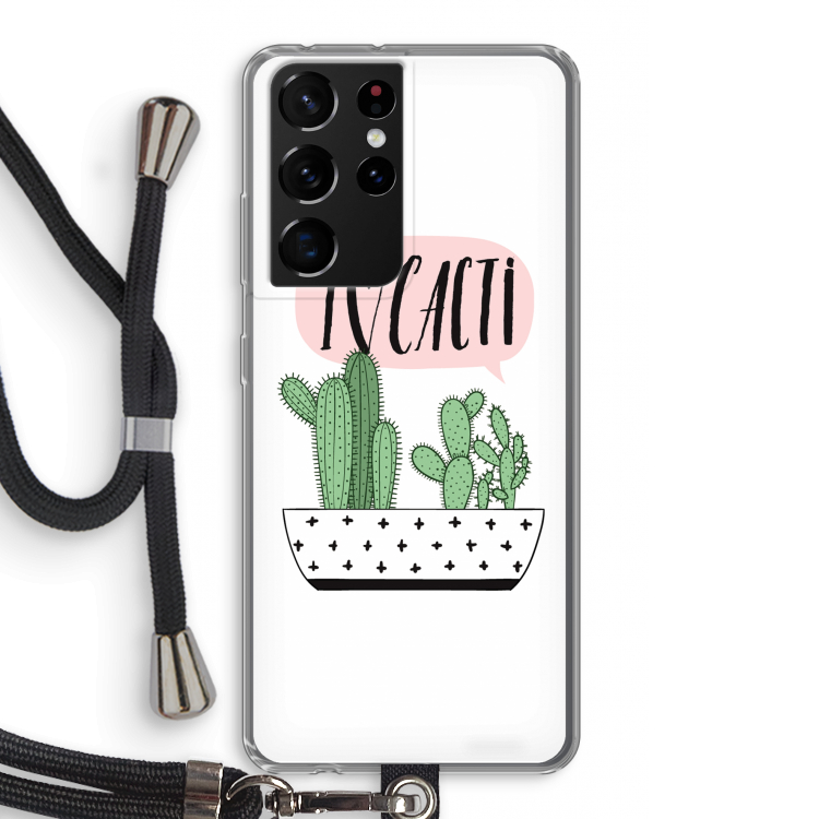 I love cacti: Samsung Galaxy S21 Ultra Transparant Hoesje met koord