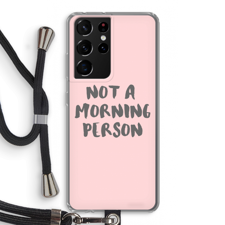 Morning person: Samsung Galaxy S21 Ultra Transparant Hoesje met koord