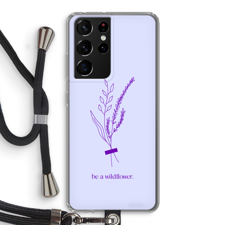 Be a wildflower: Samsung Galaxy S21 Ultra Transparant Hoesje met koord