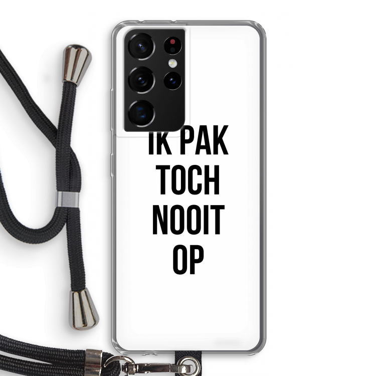 Ik pak nooit op: Samsung Galaxy S21 Ultra Transparant Hoesje met koord