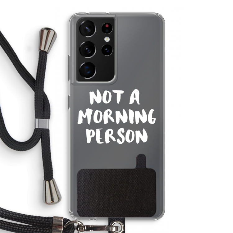 Morning person: Samsung Galaxy S21 Ultra Transparant Hoesje met koord
