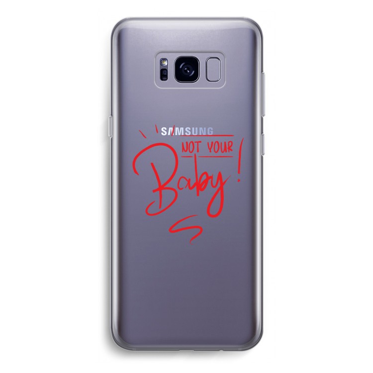Not Your Baby: Samsung Galaxy S8 Transparant Hoesje