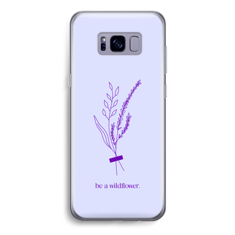 Be a wildflower: Samsung Galaxy S8 Transparant Hoesje