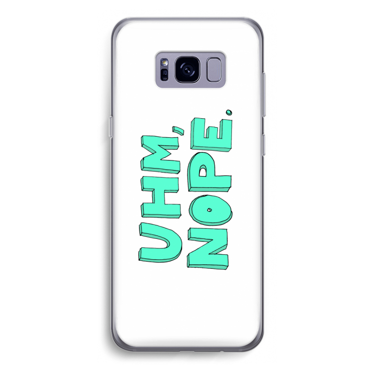 UHM, NOPE.: Samsung Galaxy S8 Transparant Hoesje