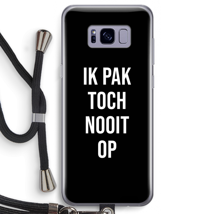 Ik pak nooit op - Zwart: Samsung Galaxy S8 Transparant Hoesje met koord