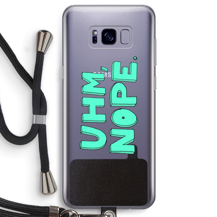 UHM, NOPE.: Samsung Galaxy S8 Transparant Hoesje met koord