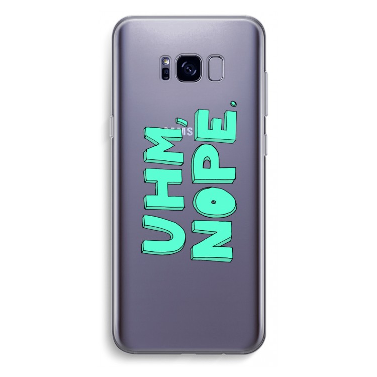 UHM, NOPE.: Samsung Galaxy S8 Plus Transparant Hoesje