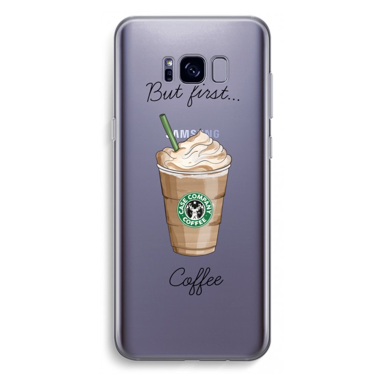 But first coffee: Samsung Galaxy S8 Plus Transparant Hoesje