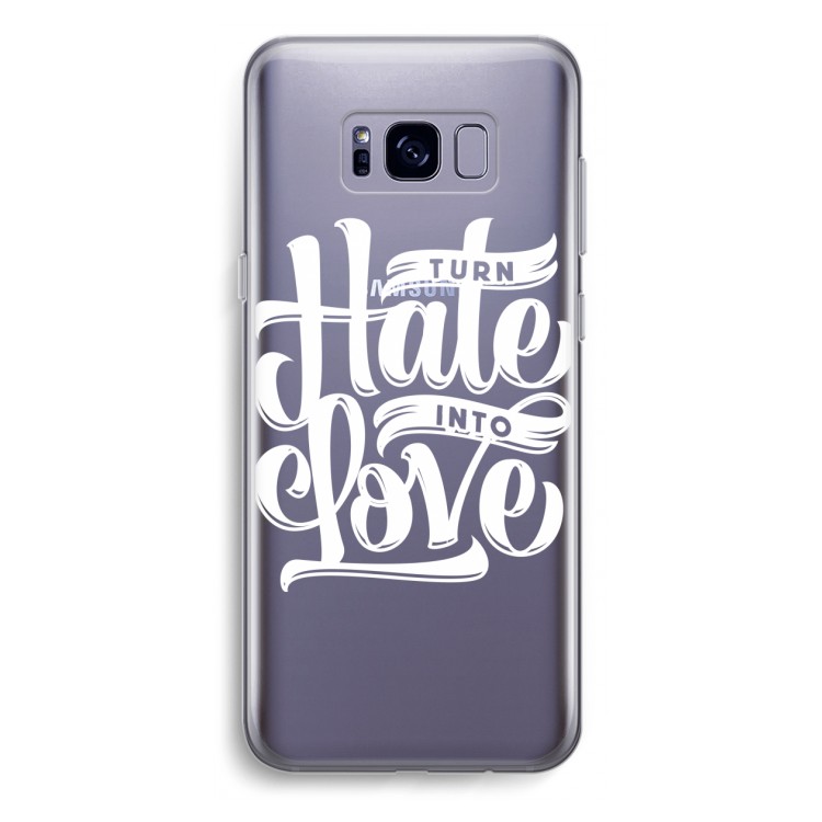 Turn hate into love: Samsung Galaxy S8 Plus Transparant Hoesje