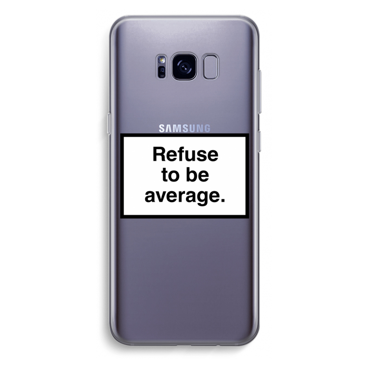 Refuse to be average: Samsung Galaxy S8 Plus Transparant Hoesje