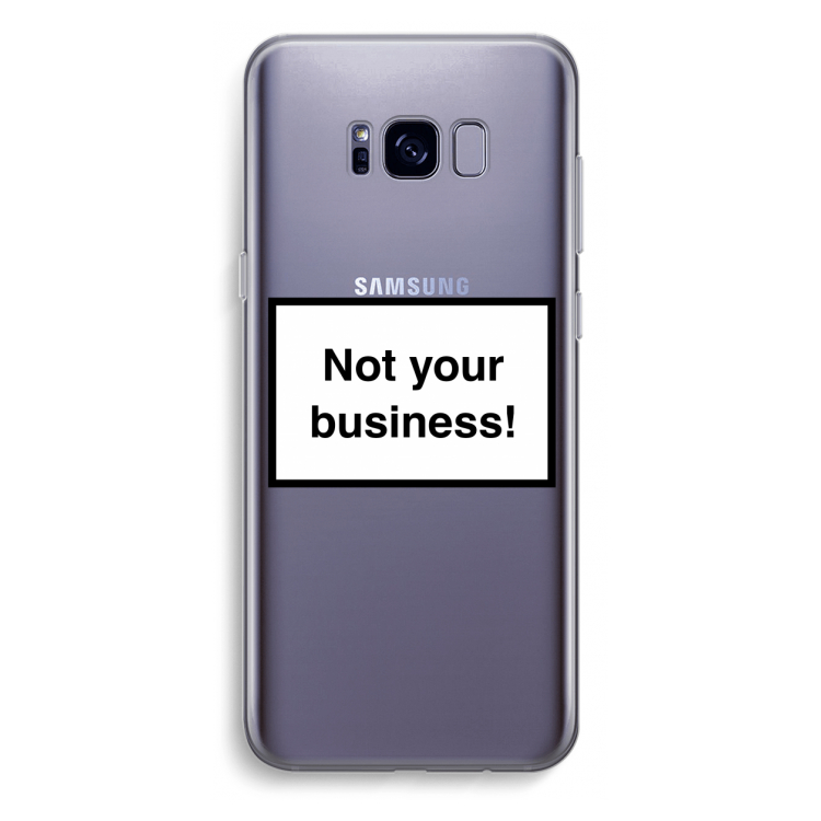 Not your business: Samsung Galaxy S8 Plus Transparant Hoesje