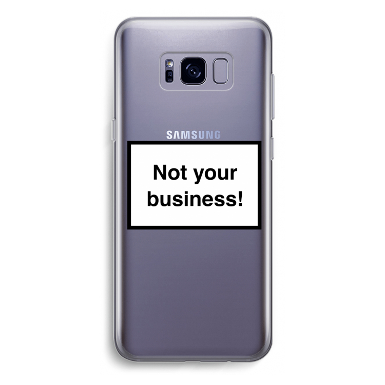 Not your business: Samsung Galaxy S8 Plus Transparant Hoesje