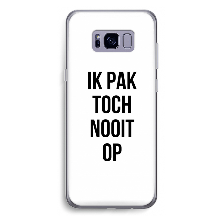 Ik pak nooit op: Samsung Galaxy S8 Plus Transparant Hoesje