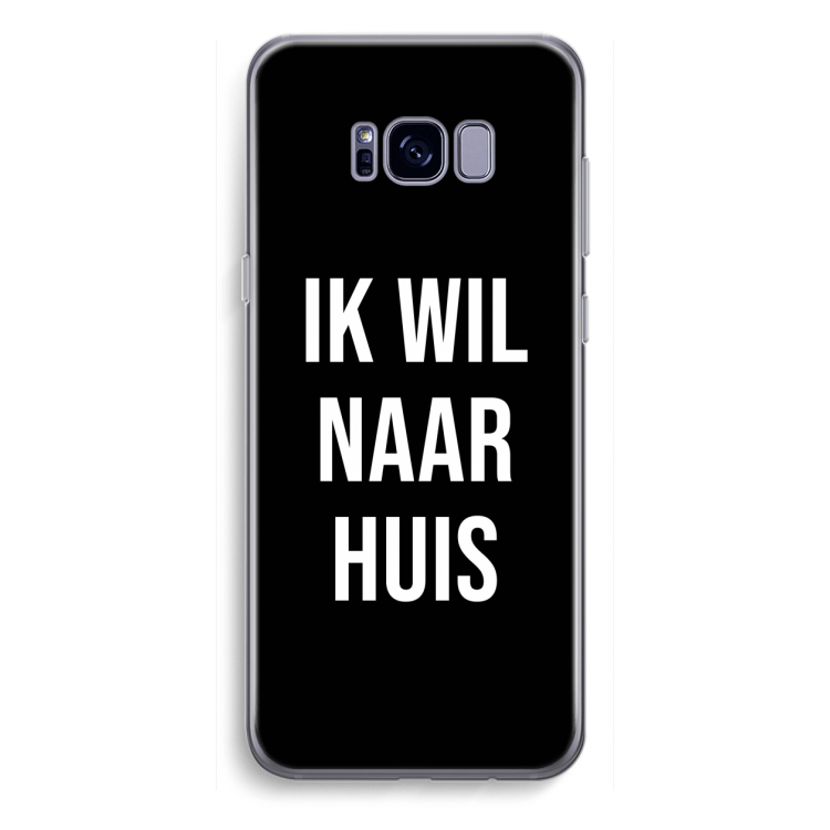 Ik wil naar huis - Zwart: Samsung Galaxy S8 Plus Transparant Hoesje
