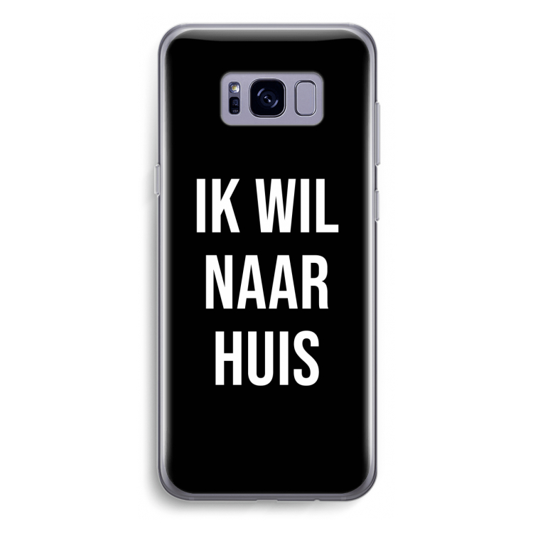 Ik wil naar huis - Zwart: Samsung Galaxy S8 Plus Transparant Hoesje