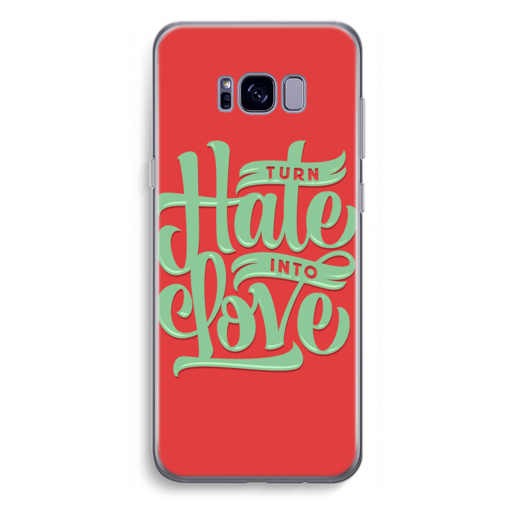 Turn hate into love: Samsung Galaxy S8 Plus Transparant Hoesje