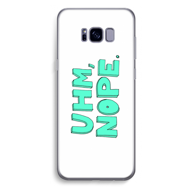 UHM, NOPE.: Samsung Galaxy S8 Plus Transparant Hoesje