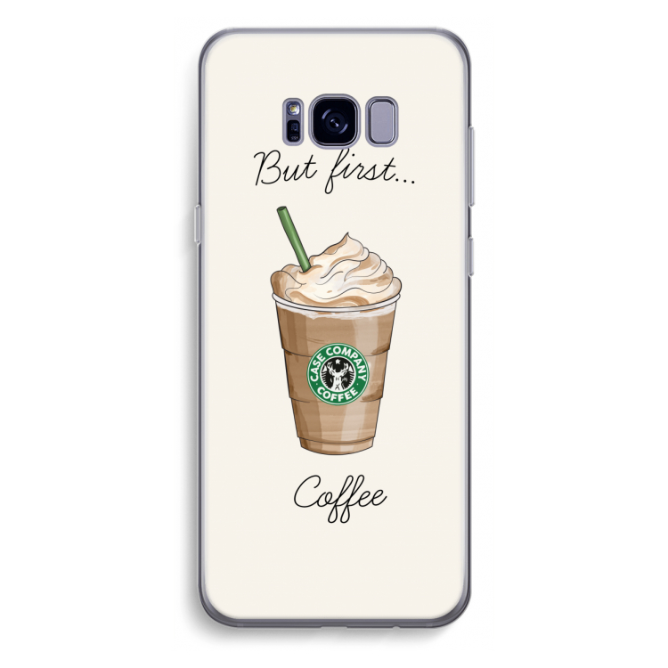 But first coffee: Samsung Galaxy S8 Plus Transparant Hoesje