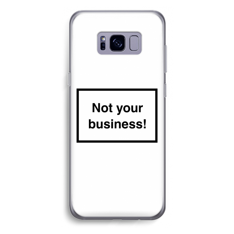 Not your business: Samsung Galaxy S8 Plus Transparant Hoesje