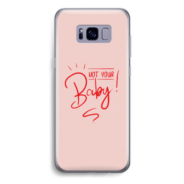 Not Your Baby: Samsung Galaxy S8 Plus Transparant Hoesje